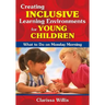 Creating Inclusive Learning Environments for Young Children: What to Do on Monday Morning