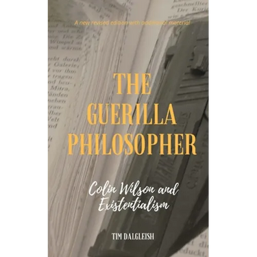 The Guerilla Philosopher: Colin Wilson and Existentialism