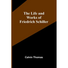 The Life and Works of Friedrich Schiller