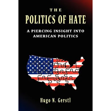 The Politics of Hate - A Piercing Insight into American Politics