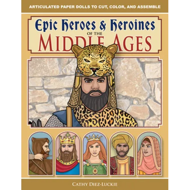 Epic Heroes & Heroines of the Middle Ages