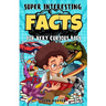 Super Interesting Facts For Very Curious Kids: A Fun Facts And Trivia Book For Kids/ Awesome Facts About Space, Animals, Plants, Prehistoric Dinosaurs