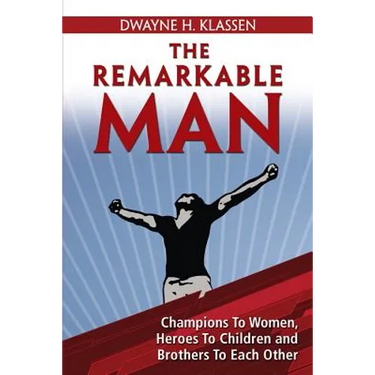 The Remarkable Man: Champions To Women, Heroes To Children, Brothers To Each Other