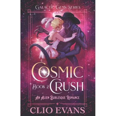 Cosmic Crush: An Alien Burlesque Romance