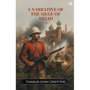 A Narrative Of The Siege Of Delhi