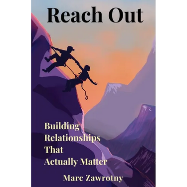 Reach Out: Building Relationships That Actually Matter