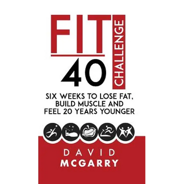 Fit Over 40 Challenge: Six Weeks to Lose Fat, Build Muscle and Feel 20 Years Younger