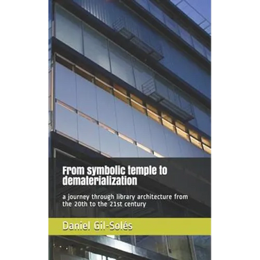 From Symbolic Temple to Dematerialization: A Journey Through Library Architecture from the 20th to the 21st Century