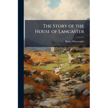 The Story of the House of Lancaster