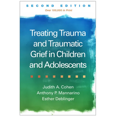 Treating Trauma and Traumatic Grief in Children and Adolescents
