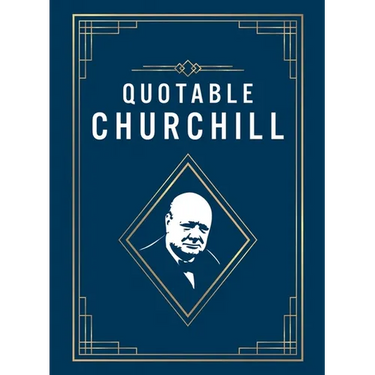 Quotable Churchill: Inspiring Quotes from a British Hero