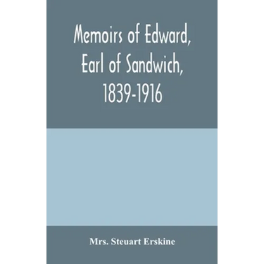 Memoirs of Edward, earl of Sandwich, 1839-1916