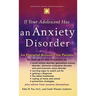 If Your Adolescent Has an Anxiety Disorder: An Essential Resource for Parents