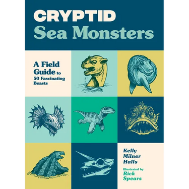 Cryptid Sea Monsters: A Field Guide to 50 Fascinating Beasts