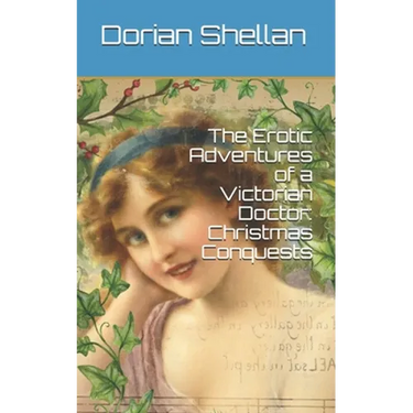 The Erotic Adventures of a Victorian Doctor: Christmas Conquests