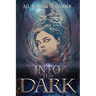 Into the Dark: A Dark Fantasy and Fantastical Horror Anthology