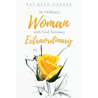 An Ordinary Woman: with God, becomes Extraordinary