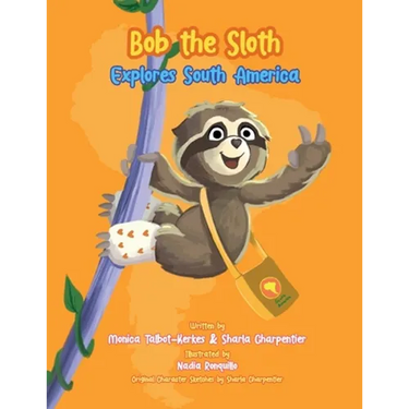 Bob the Sloth Explores South America