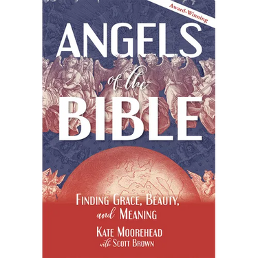 Angels of the Bible: Finding Grace, Beauty, and Meaning