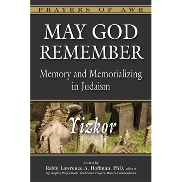 May God Remember: Memory and Memorializing in Judaism--Yizkor