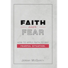 Faith over Fear: How to Apply Faith to Any Fearful Situation.