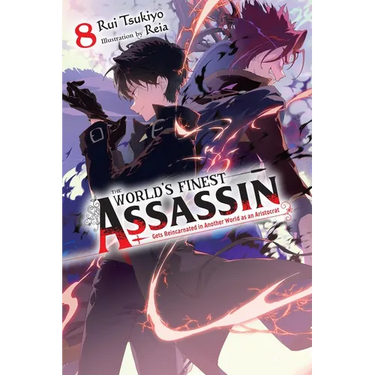The World's Finest Assassin Gets Reincarnated in Another World as an Aristocrat, Vol. 8 (Light Novel): Volume 8