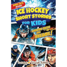 Ice Hockey Short Stories For Kids: Tales of Triumph From Ice Hockey History To Motivate Young Aspiring Sports Champions Reaching for the Stars!