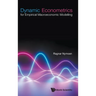 Dynamic Econometrics for Empirical Macroeconomic Modelling