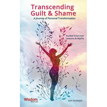 Transcending Guilt & Shame: A Journey of Personal Transformation