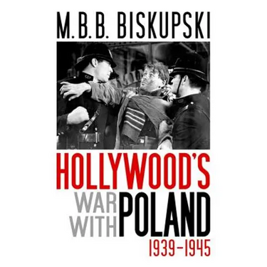 Hollywood's War with Poland, 1939-1945