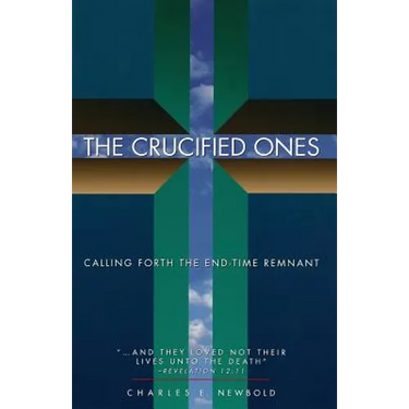The Crucified Ones: Calling Forth the End-time Remnant