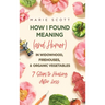 How I Found Meaning (And Humor) In Widowhood, Firehouses, & Organic Vegetables: 7 Steps to Healing After Loss
