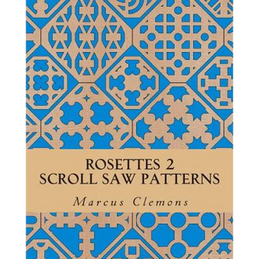 Rosettes 2: Scroll Saw Patterns: Scroll Saw Patterns