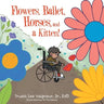 Flowers, Ballet, Horses, and a Kitten!