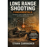 Long Range Shooting Fundamentals: The Beginner's Guide to Stability, Recoil Control, and Precision Rifle Accuracy