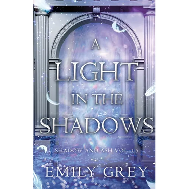 A Light in the Shadows: Shadow and Ash Vol. 1.5
