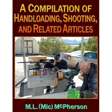 A Compilation of Handloading, Shooting, and Related Articles