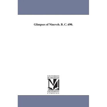 Glimpses of Nineveh. B. C. 690.