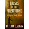 Ghosts of the Fireground: Echoes of the Great Peshtigo Fire and the Calling of a Wildland Firefighter
