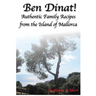 Ben Dinat!: Authentic Family Recipes from the Island of Mallorca