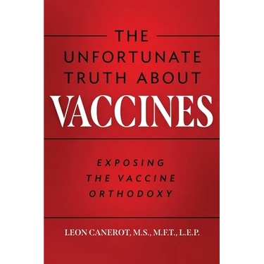 The Unfortunate Truth About Vaccines: Exposing the Vaccine Orthodoxy