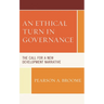 An Ethical Turn in Governance: The Call for a New Development Narrative