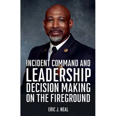Incident Command and Leadership Decision Making on the Fireground