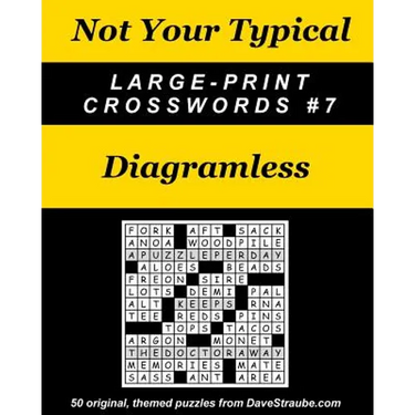 Not Your Typical Large-Print Crosswords #7 - Diagramless
