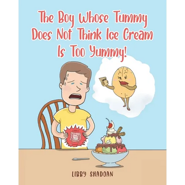 The Boy Whose Tummy Does Not Think Ice Cream is Too Yummy!