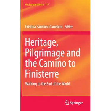 Heritage, Pilgrimage and the Camino to Finisterre: Walking to the End of the World