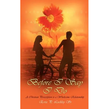 Before I Say I Do: A Christian Prescription to a Wholesome Relationship