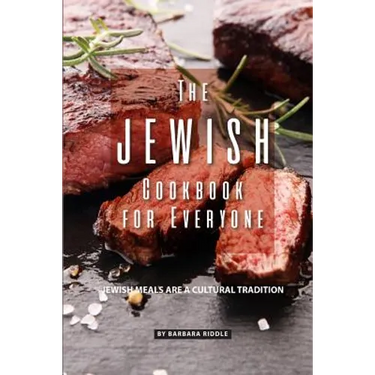 The Jewish Cookbook for Everyone: Jewish Meals Are A Cultural Tradition