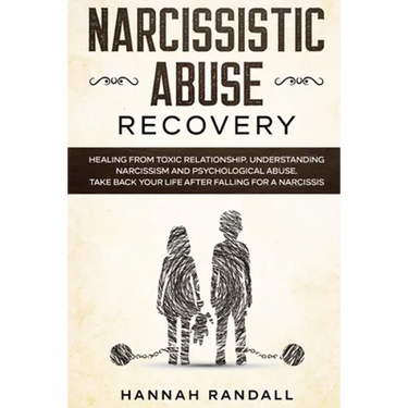 Narcissistic Abuse Recovery: Healing from toxic relationship. Understanding narcissism and psychological abuse. Take back your life after falling f