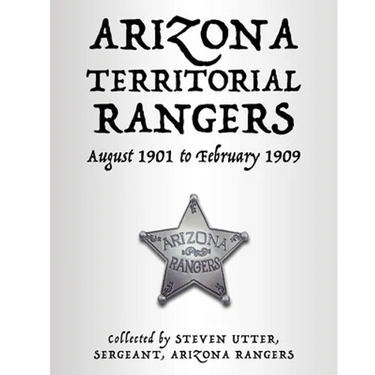 Arizona Territorial Rangers: August 1901 to February 1909